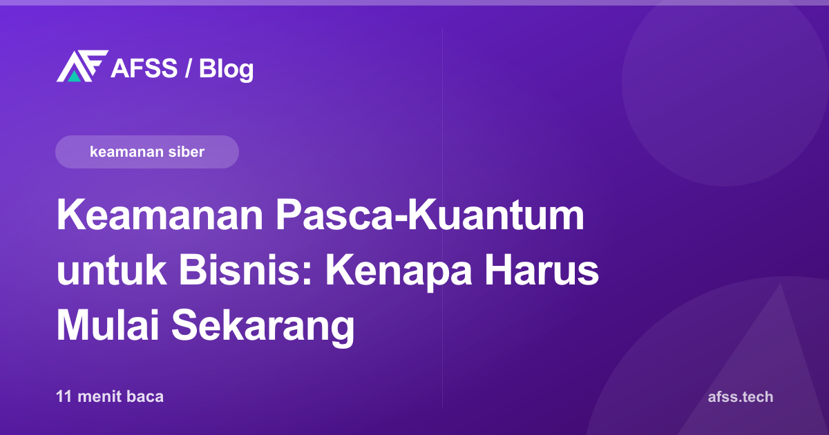 Keamanan Pasca-Kuantum untuk Bisnis: Kenapa Harus Mulai Sekarang