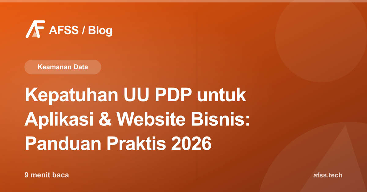 Kepatuhan UU PDP untuk Aplikasi & Website Bisnis: Panduan Praktis 2026
