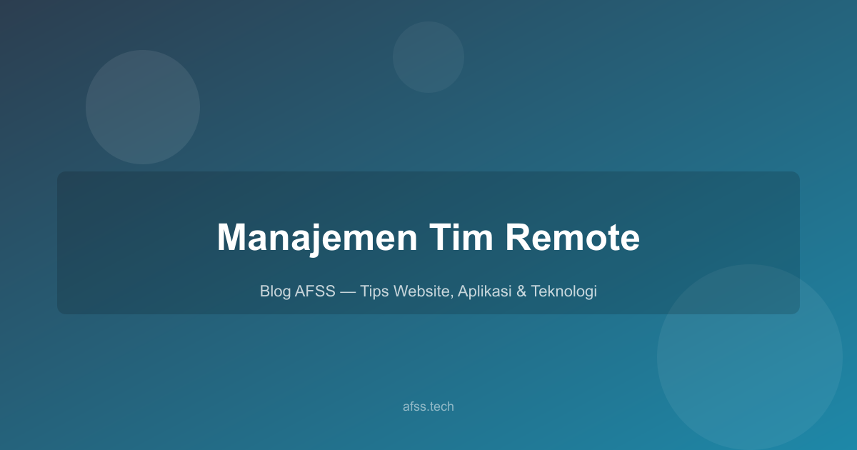Ilustrasi artikel: Manajemen Tim Remote dengan Teknologi: Tools dan Strategi untuk Bisnis Modern