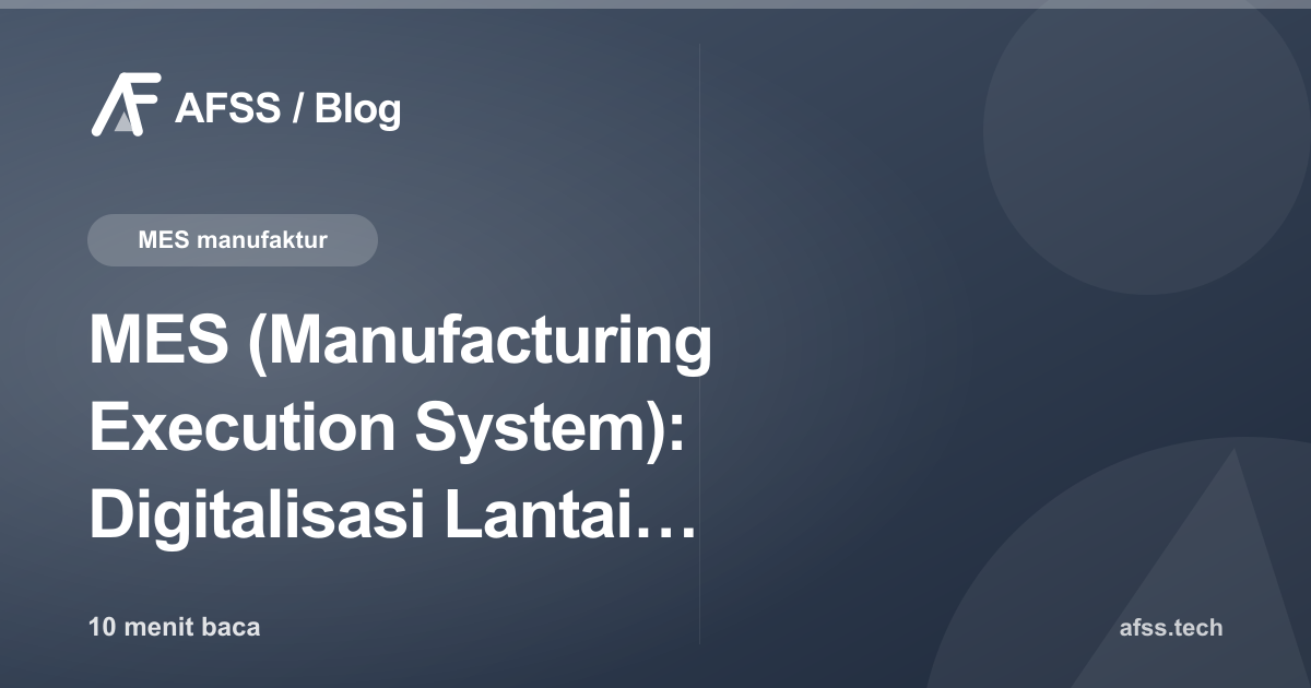 MES (Manufacturing Execution System): Digitalisasi Lantai Produksi Pabrik