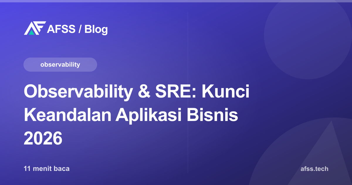Observability & SRE: Kunci Keandalan Aplikasi Bisnis 2026