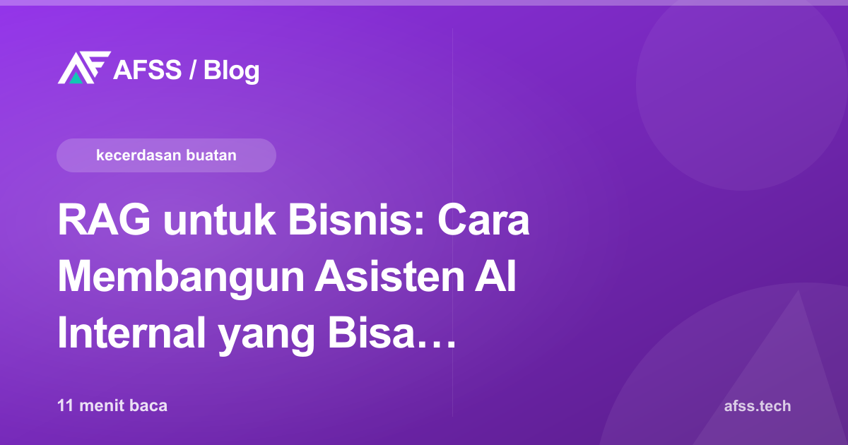 RAG untuk Bisnis: Cara Membangun Asisten AI Internal yang Bisa Dipercaya
