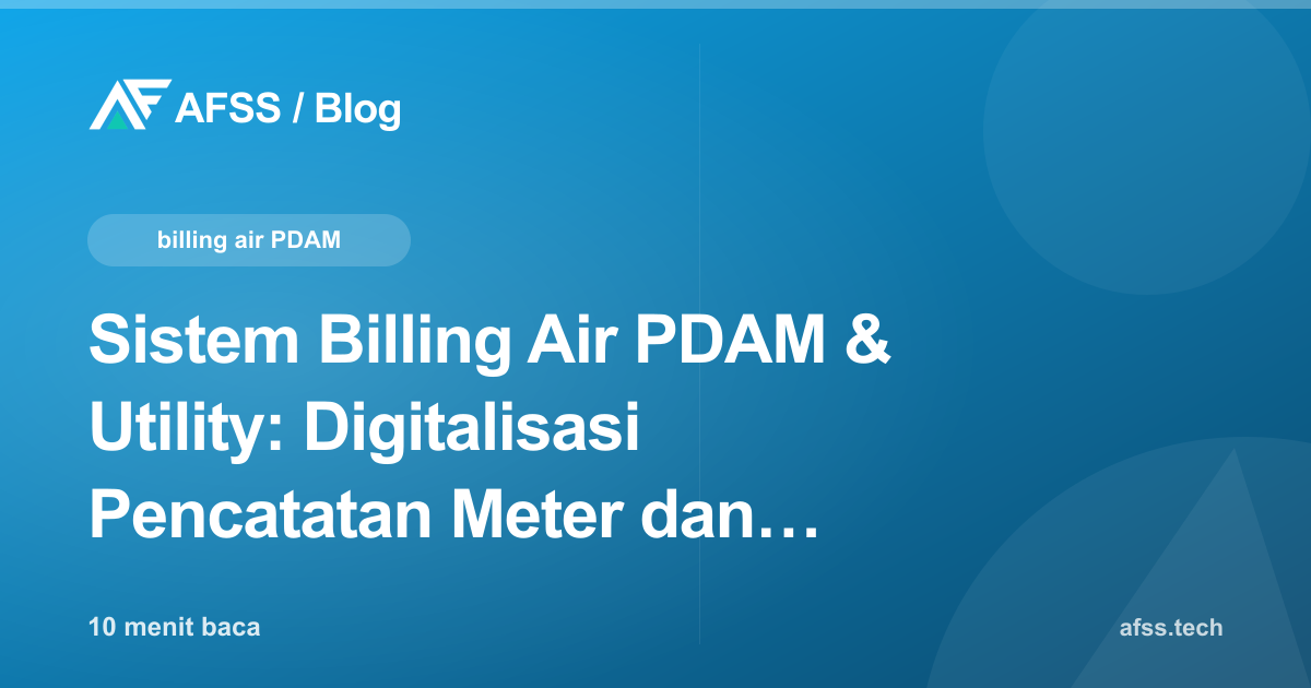 Sistem Billing Air PDAM & Utility: Digitalisasi Pencatatan Meter dan Tagihan