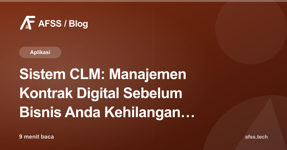 Sistem CLM: Manajemen Kontrak Digital Sebelum Bisnis Anda Kehilangan Kontrak Penting