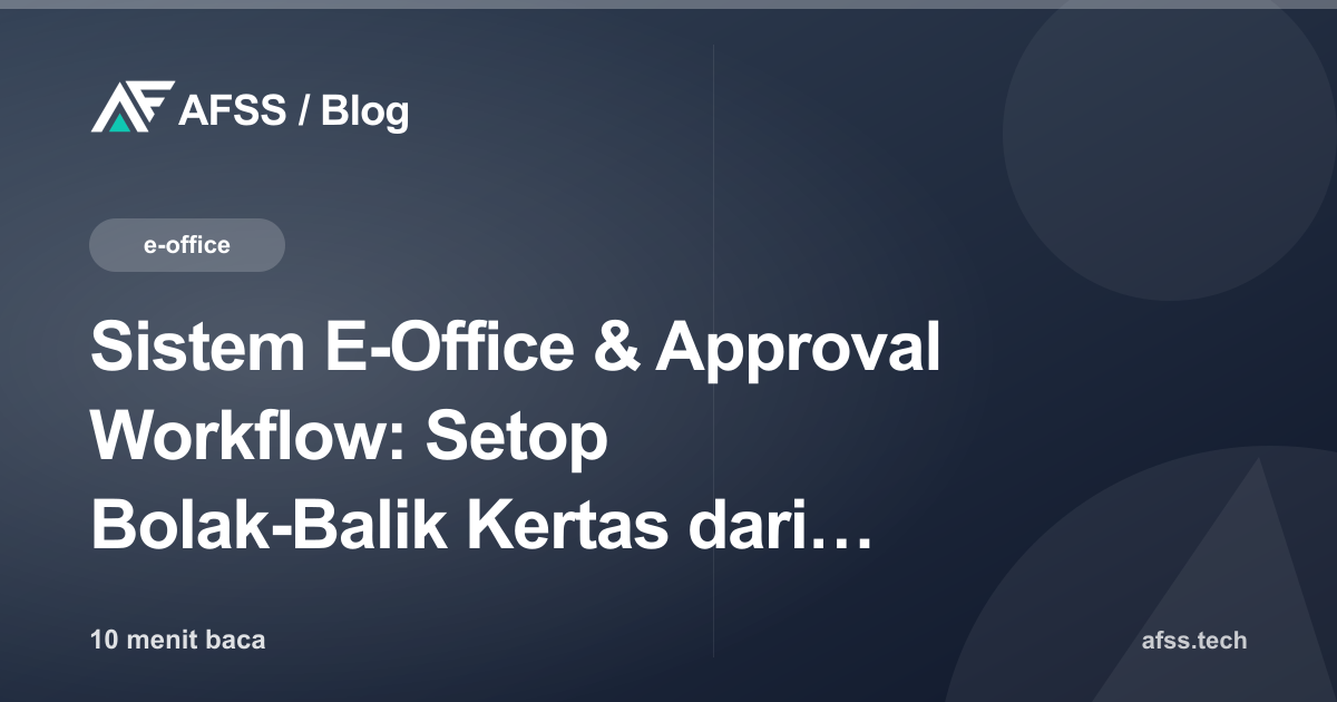 Sistem E-Office & Approval Workflow: Setop Bolak-Balik Kertas dari Meja ke Meja
