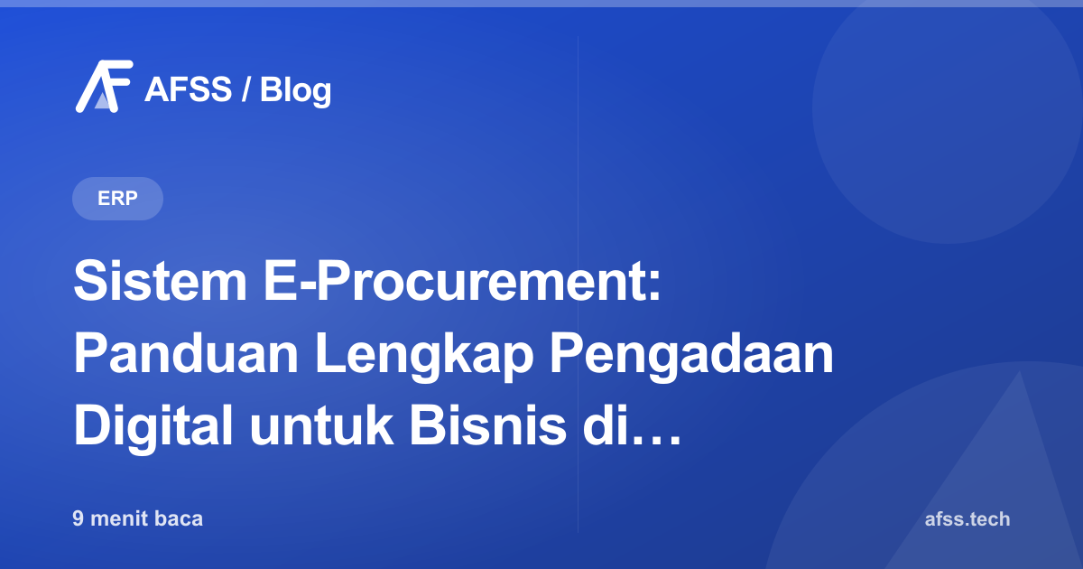 Sistem E-Procurement: Panduan Lengkap Pengadaan Digital untuk Bisnis di Indonesia