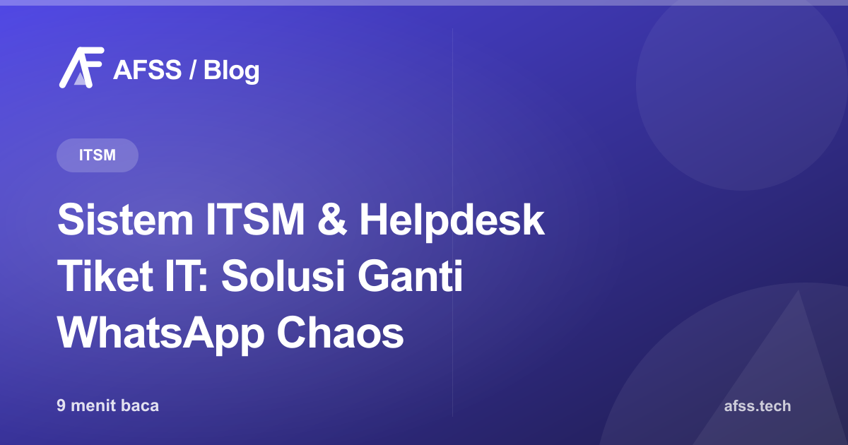 Sistem ITSM & Helpdesk Tiket IT: Solusi Ganti WhatsApp Chaos