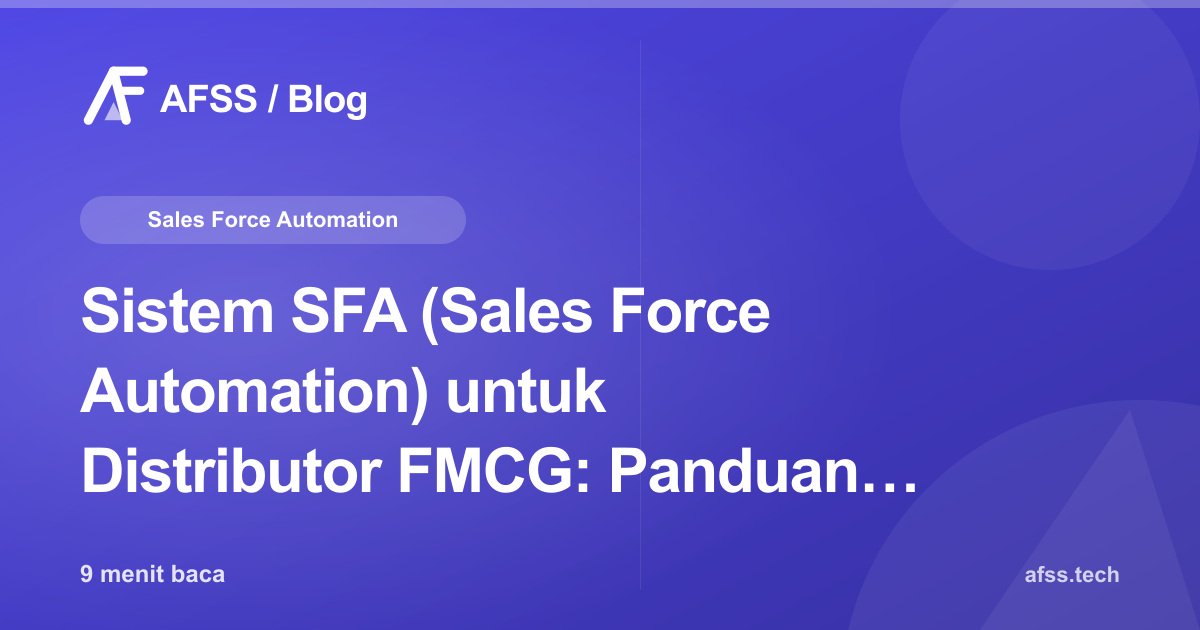 Sistem SFA (Sales Force Automation) untuk Distributor FMCG: Panduan Lengkap