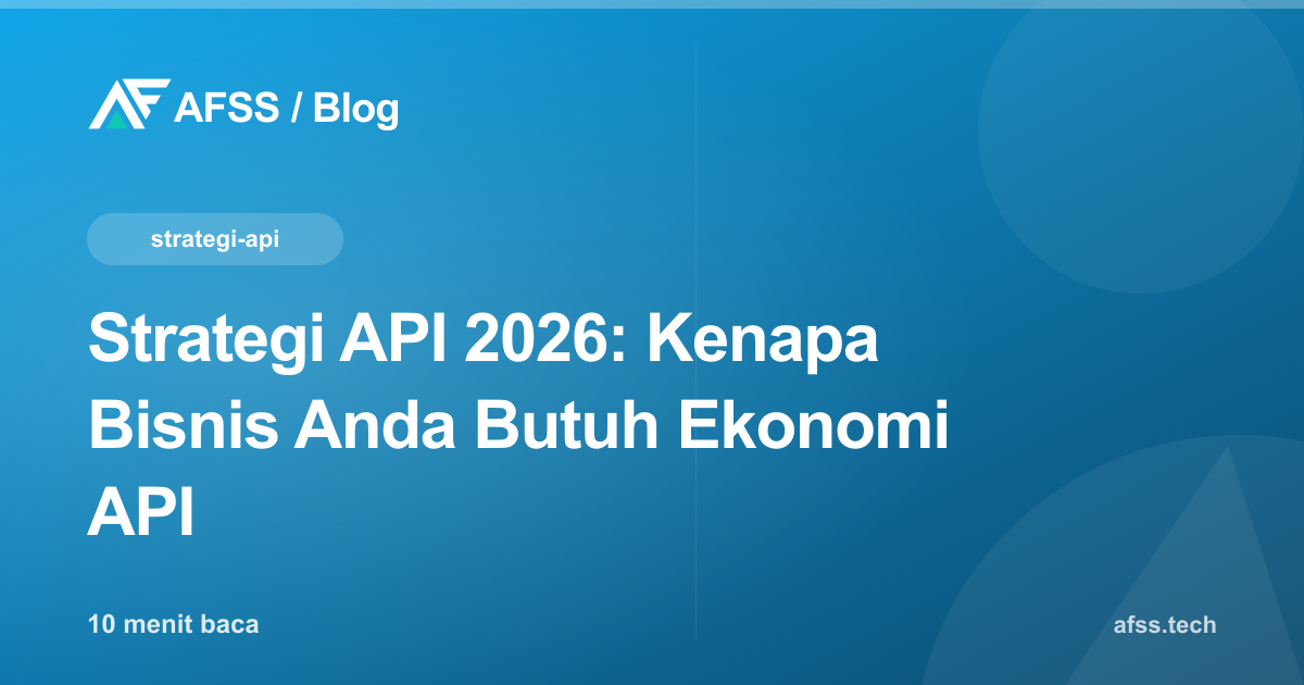 Strategi API 2026: Kenapa Bisnis Anda Butuh Ekonomi API