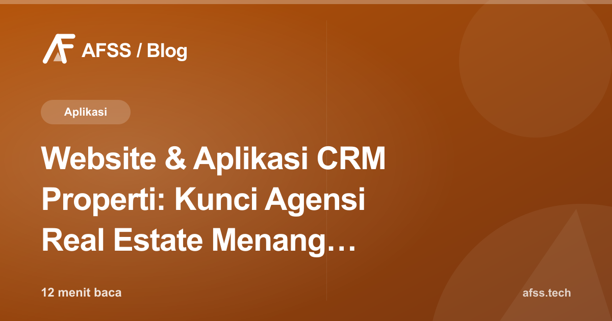 Website & Aplikasi CRM Properti: Kunci Agensi Real Estate Menang Persaingan